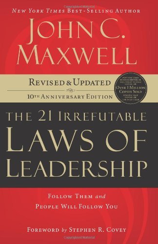 The 21 Irrefutable Laws of Leadership ( 10th Anniversary Edition) - John C. Maxwell